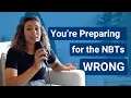 You re Preparing for the NBTs WRONG Here s What to Do