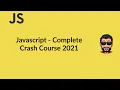 Javascript - Complete Crash Course 2021