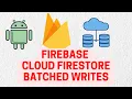Android Firebase Course Batched Writes in Firebase Cloud Firestore