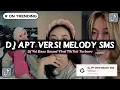 Download Lagu DJ APT VERSI MELODY SMS FYP TIKTOK - DJ VEL BASS SOUND VIRAL TIKTOK TERBARU