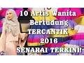 Download Lagu 10 Artis Wanita Bertudung Tercantik 2016 - SENARAI TERKINI! |10TER