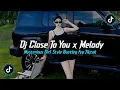 Lagu DJ CLOSE TO YOU X MELODY MYSTERIOUS GIRL STYLE BOOTLEG REMIX VIRAL TIKTOK TERBARU 2025 JEDAG JEDUG 