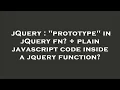 jQuery prototype in jQuery fn plain javascript code inside a jquery function