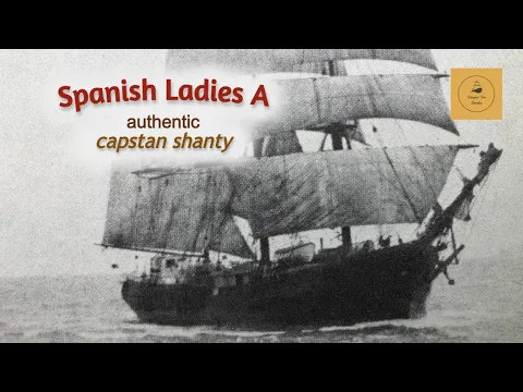 Spanish Ladies A - Capstan Shanty