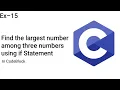 Find the largest number among three numbers Using If statement in Codeblocks