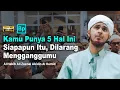 Download Lagu Kamu Sudah Punya 5 Hal Ini, Siapapun Dilarang Mengganggumu  Habib Ali Zaenal Abidin Al Hamid