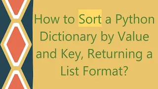 How to Sort a Python Dictionary by Value and Key Returning a List Format