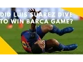 Did Luis Suarez Dive in Barcelona Vs PSG 6-1 Victory WATCH HERE