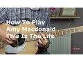 How to play This is the Life by Amy MacDonald - Guitar Lesson Tutorial