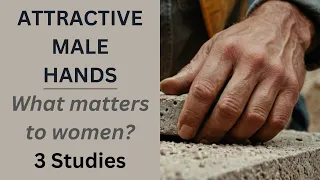 What do women find most attractive about MALE HANDS What do women like about a MANS HANDS