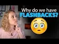Why do we have Flashbacks