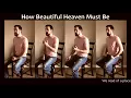 How Beautiful Heaven Must Be