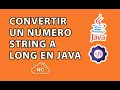 COMO CONVERTIR UN NUMERO STRING A LONG EN JAVA