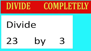 Divide 23 by 3 Complete Division