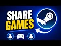 How to Share Games on Steam With Friends Family Complete Guide
