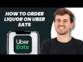 How to Order Liquor on Uber Eats