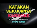 Download Lagu KATAKAN SEJUJURNYA - KARAOKE,HD - Vocal Cowok