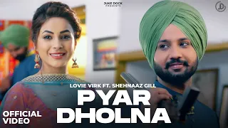 Pyar Dholna (Official Video Song) Lovie Virk Ft. Shehnaaz Gill | Latest Punjabi Song | Juke Dock