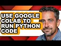 How to Use Google Colab to Run Python Code - Easy Guide