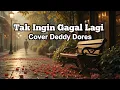 Lagu Tak Ingin Gagal Lagi | Cover Deddy Dores (Tembang Kenangan)