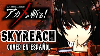 AKAME GA KILL! OP. 1 SKYREACH [Cover en español con letra]