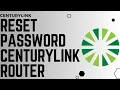 How To Reset Password CenturyLink Router Reset the Password on my CenturyLink Router - 2024