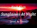 Heidi Klum - Sunglasses At Night (prod. by Tiësto), (lyrics)