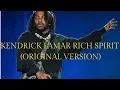 KENDRICK LAMAR - RICH SPIRIT (ORIGINAL VERSION)