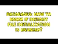 Databases How to know if Instant File Initialization is enabled 3 Solutions