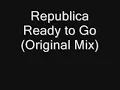 Republica - Ready to Go [Original Mix] (with Lyrics)