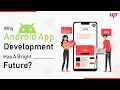 Why Android App Development Has A Bright Future