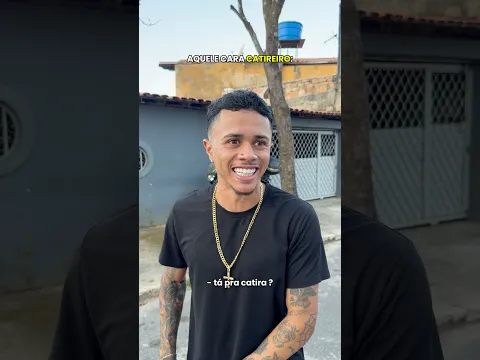 AQUELE CARA CATIREIRO: