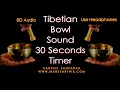 Download Lagu Tibetian Bowl Sound for 30 minutes with 30 Seconds Timer - 8D Audio (Use Headphones) (Marskarthik)