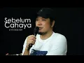Download Lagu SEBELUM CAHAYA - Live at Basecamp