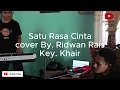 Download Lagu ARIEF - SATU RASA CINTA (Cover By. Ridwan Rais, Key. Khair Ma'ruf)