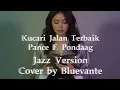 Lagu Kucari Jalan Terbaik – Pance F. Pondaag (Bluevante Jazz Version)