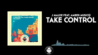 j maloe feat amber musicq take control original mix 