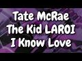 Download Lagu Tate McRae - I Know Love ft. The Kid LAROI (Lyrics)