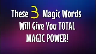 MAGIC SPELLS Are These 3 WORDS the Best Kept SECRET on the Planet
