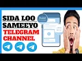 SIDA LOO SAMEEYO TELEGRAM CHANNEL HOW TO GET NEY TELEGRAM CHANNEL