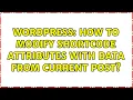 Wordpress How to modify shortcode attributes with data from current post