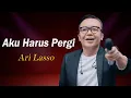 Download Lagu Aku Harus Pergi  -  Ari Lasso ( Lirik )