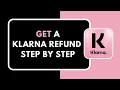 How to Get a Klarna Refund Step by Step