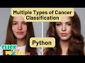 Python Image Processing - Multiple Type of Cancer Classification Using Image