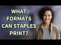 What formats can Staples print