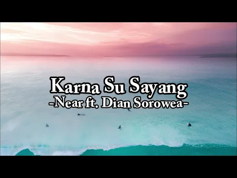 Download MP3 KARNA SU SAYANG(VIRAL TIKTOK) - NEAR FT DIAN SOROWEA(LIRIK VIDEO)