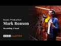 Mark Ronson - Recording A Vocal - Music Production – BBC Maestro