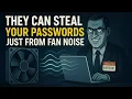 Download Lagu They Can Steal Your Passwords Just From Fan Noise