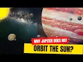Why Jupiter does not orbit sun