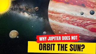 Why Jupiter does not orbit sun